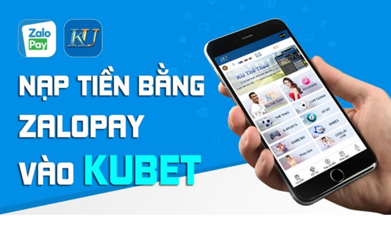 Nạp tiền Kubet, nạp tiền Ku casino qua Zalopay